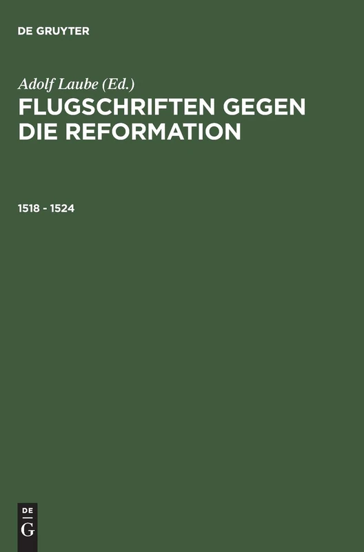 Flugschriften Gegen Die Reformation (1518-1524) Herausgegeben in 2 Banden