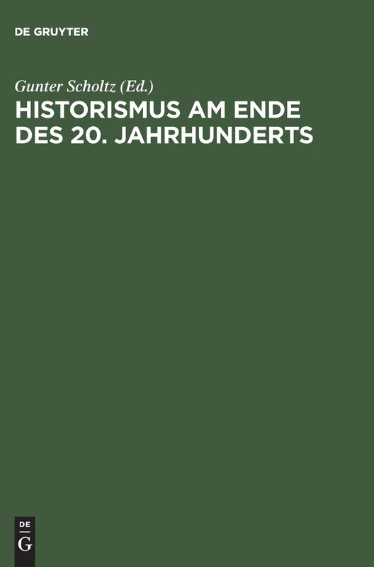 Historismus am Ende DES 20. Jahrhunderts Eine Internationale Diskussion