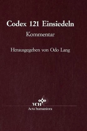 Codex 121 Der Stiftsbibliothek Einsiedeln Faksimile Und Kommentar Zum Faksimile: Faksimile / Kommentar
