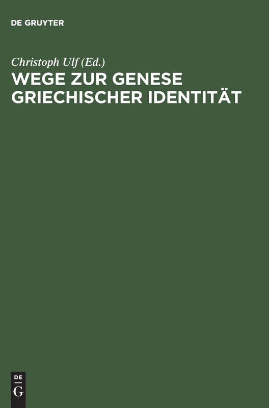 Wege Zur Genese Griechischer Identitaet Die Bedeutung Der Frueharchaischen Zeit