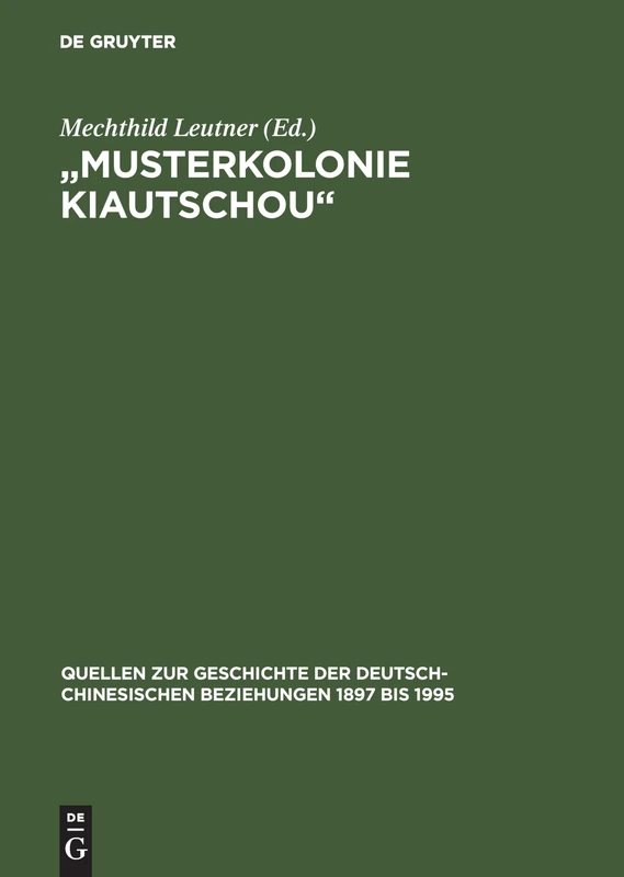 De Gruyter Musterkolonie Kiautschou - German History Book