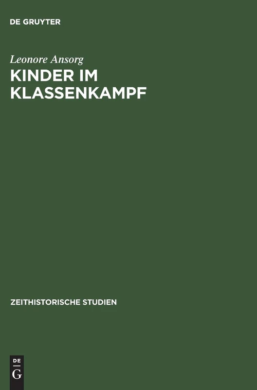 Kinder Im Klassenkamf - Die Geschichte Der Poinieroganisation Von 1948 Bis Ende Der Funfziger Jahre: 8 (Zeithistorische Studien)