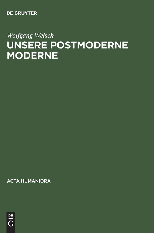 Unsere Postmoderne Moderne (ACTA Humaniora)