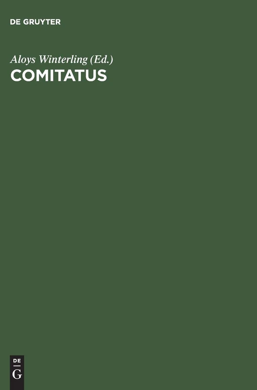 Comitatus: Beiträge Zur Erforschung Des Spätantiken Kaiserhofes