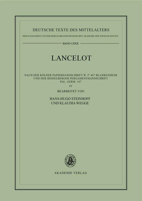 Lancelot IV: Nach Der Kölner Papierhandschrift W. F° 46* Blankenheim Und Der Heidelberger Pergamenthandschrift Pal. Germ. 147: 80 (Deutsche Texte Des Mittelalters)