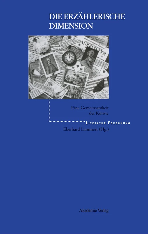 Die Erzahlerische Dimension: Studien Uber Eine Gemeinsamkeit Der Kunste (Literaturforschung)
