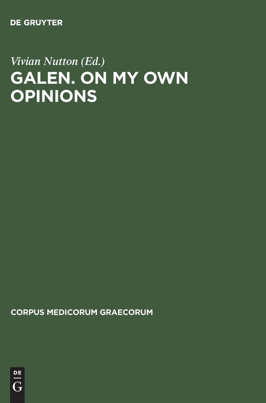 Galen. On My Own Opinions: 5 (Corpus Medicorum Graecorum, 5/3,2)