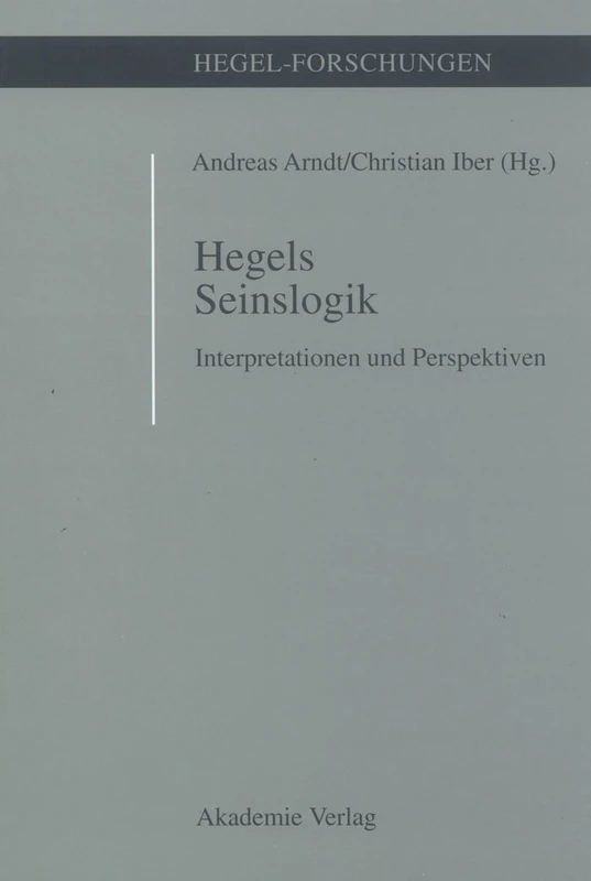 Hegels Seinslogik: Interpretationen Und Perspektiven (Hegel-Forschungen)