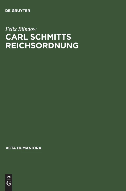 Carl Schmitts Reichsordnung: Strategie Für Einen Europäischen Großraum (ACTA Humaniora) - Image 1