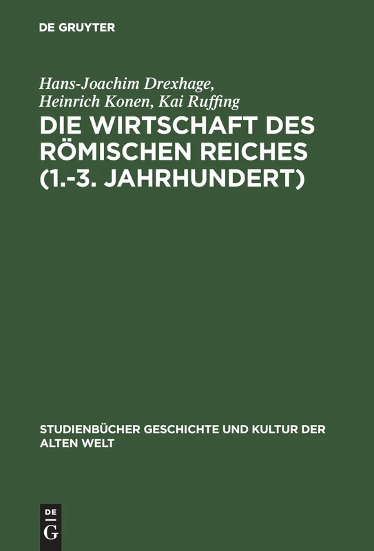 Die Wirtschaft des Römischen Reiches (1.-3. Jahrhundert): Eine Einführung (Studienbücher Geschichte Und Kultur Der Alten Welt)