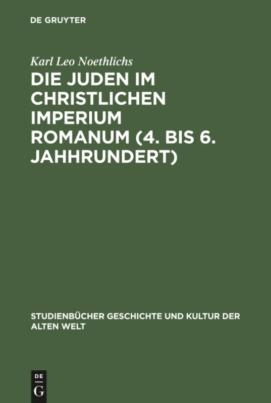 Die Juden im christlichen Imperium Romanum (4. bis 6. Jahhrundert) (Studienbücher Geschichte Und Kultur Der Alten Welt)