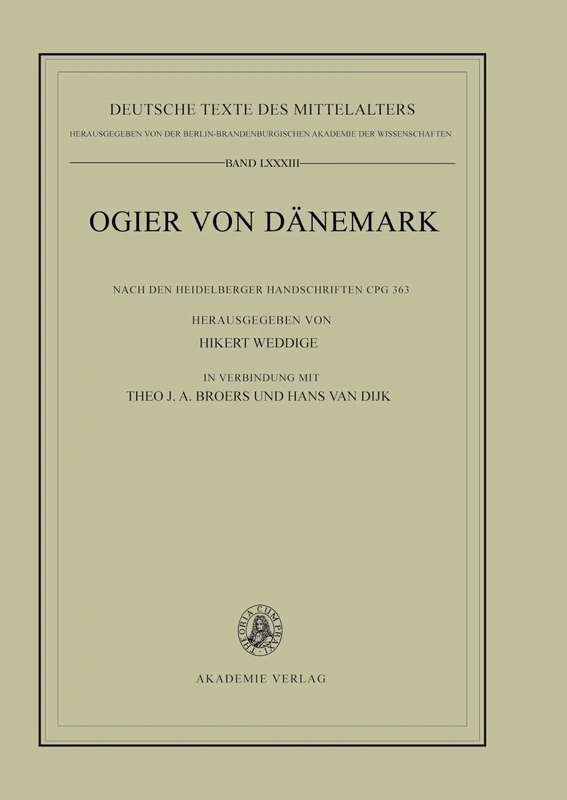 Ogier Von Dnemark: Nach Der Heidelberger Handschrift Cpg 363 Herausgegeben Von Hilkert Weddige in Verbindung Mit Theo J. A. Broers Und Hans Van Dijk: 83 (Deutsche Texte Des Mittelalters) - Image 1