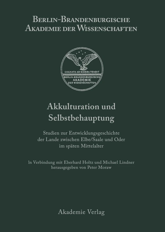 Akkulturation und Selbstbehauptung: Studien Zur Entwicklungsgeschichte Der Lande Zwischen Elbe/Saale Und Oder Im Späten Mittelalter: 6 (Berichte Und Abhandlungen / Sonderband)