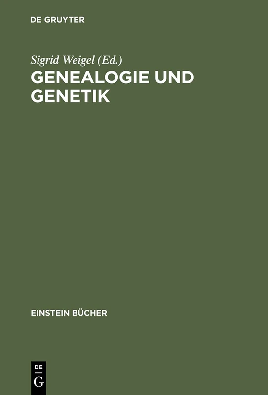 Genealogie und Genetik: Schnittstellen Zwischen Biologie Und Kulturgeschichte (Einstein Bücher)