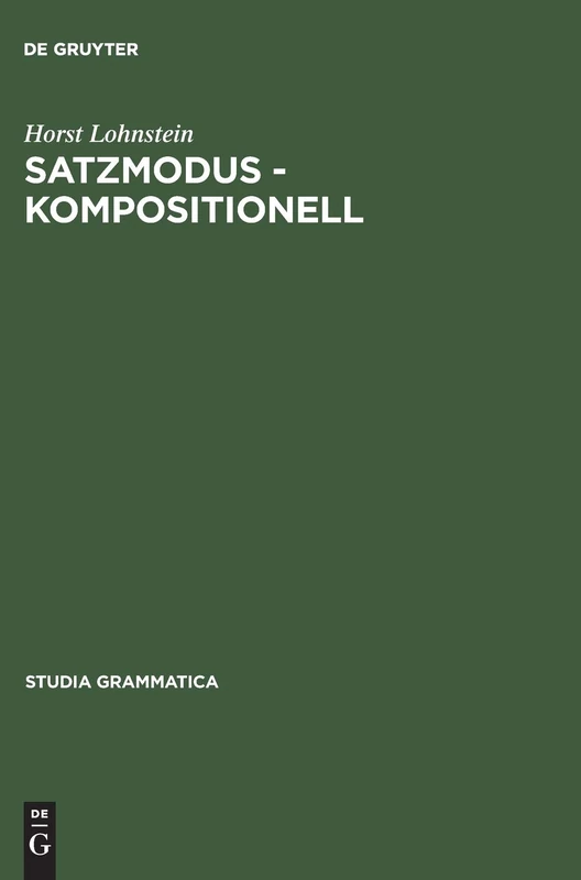 Satzmodus - kompositionell: Zur Parametrisierung Der Modusphrase Im Deutschen: 49 (Studia Grammatica)