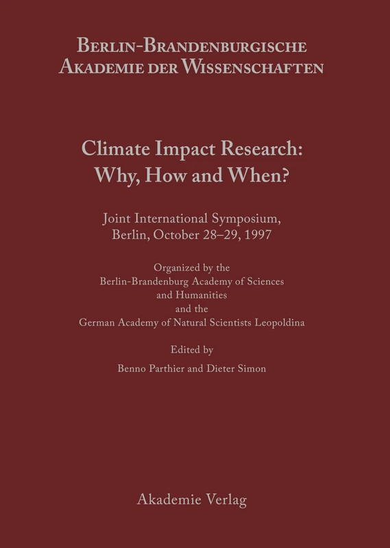 Climate Impact Research: Why, How and When?: 5 (Berichte Und Abhandlungen / Sonderband)