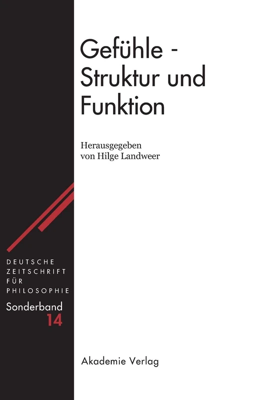 Gefühle - Struktur Und Funktion: 14 (Deutsche Zeitschrift Für Philosophie / Sonderbände)