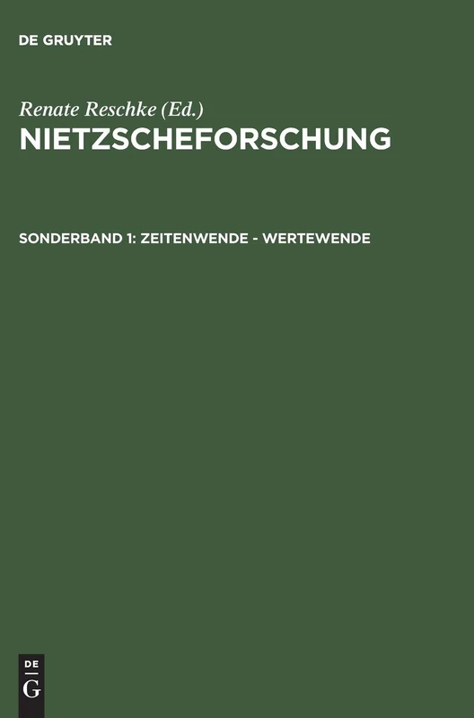 Zeitenwende - Wertewende: Internationaler Kongreß Der Nietzsche-Gesellschaft Zum 100. Todestag Friedrich Nietzsches Vom 24.-27. August 2000 in Naumburg: 1 (Nietzscheforschung)