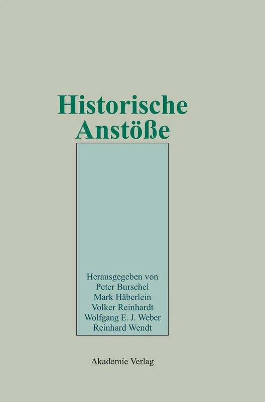 Historische Anstöße: Festschrift Für Wolfgang Reinhard Zum 65. Geburtstag Am 10. April 2002