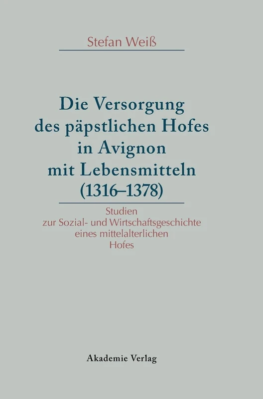 Die Versorgung des päpstlichen Hofes in Avignon mit Lebensmitteln (1316-1378): Studien Zur Sozial- Und Wirtschaftsgeschichte Eines Mittelalterlichen Hofes - Image 1