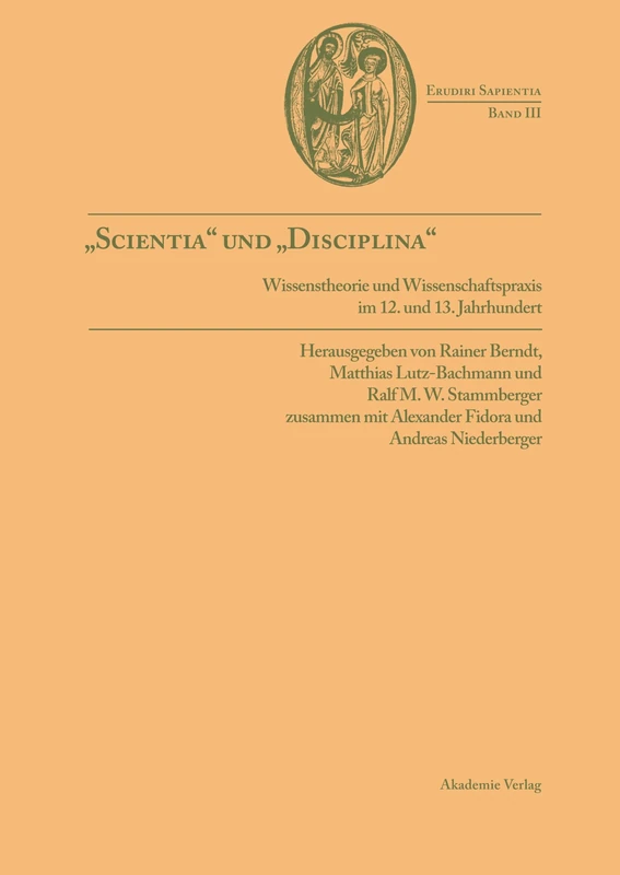 Scientia Und Disciplina: Wissenstheorie Und Wissenschaftspraxis Im Wandel Vom 12. Zum 13. Jahrhundert: 3 (Erudiri Sapientia)