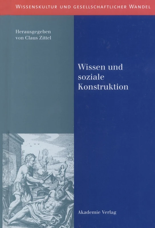 Wissen und soziale Konstruktion: 3 (Wissenskultur Und Gesellschaftlicher Wandel)