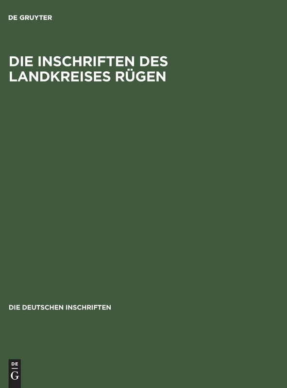 Die Inschriften Des Landkreises Rügen: 55 (Die Deutschen Inschriften)