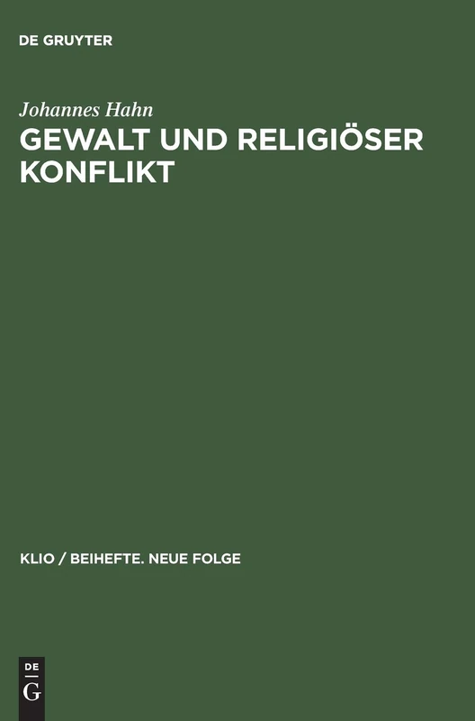 Gewalt und religiöser Konflikt: Studien Zu Den Auseinandersetzungen Zwischen Christen, Heiden Und Juden Im Osten Des Romischen Reiches Von Konstantin ... II.: 8 (Klio / Beihefte. Neue Folge)