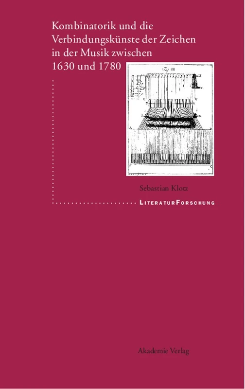 Kombinatorik und die Verbindungskünste der Zeichen in der Musik zwischen 1630 und 1780 (Literaturforschung)