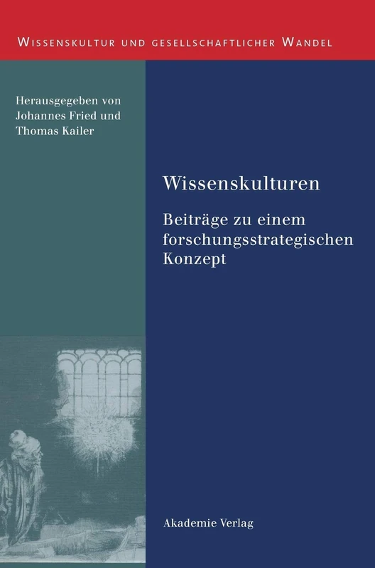 Wissenskulturen: Beiträge Zu Einem Forschungsstrategischen Konzept: 1 (Wissenskultur Und Gesellschaftlicher Wandel)