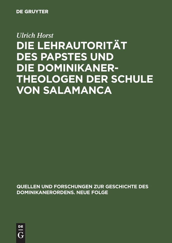 Die Lehrautorität Des Papstes Und Die Dominikanertheologen Der Schule Von Salamanca: 11 (Quellen Und Forschungen Zur Geschichte Des Dominikanerordens) - Image 1