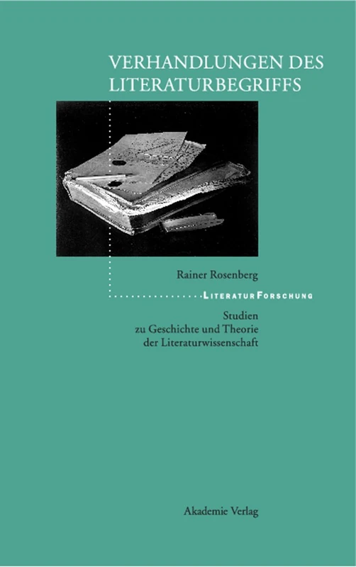 Verhandlungen des Literaturbegriffs: Studien Zu Geschichte Und Theorie Der Literaturwissenschaft (Literaturforschung)