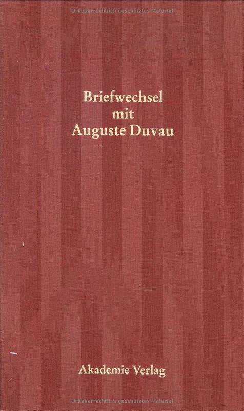 Karl August Böttiger - Briefwechsel Mit Auguste Duvau: Mit Einem Anhang Der Briefe Auguste Duvaus an Karl Ludwig Von Knebel (Ausgewèahlte Briefwechsel Aus Dem Nachlass Von Karl August B)