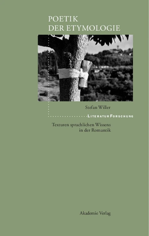 Poetik der Etymologie: Texturen Sprachlichen Wissens in Der Romantik (Literaturforschung)