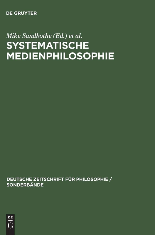 Systematische Medienphilosophie: 7 (Deutsche Zeitschrift Für Philosophie / Sonderbände)