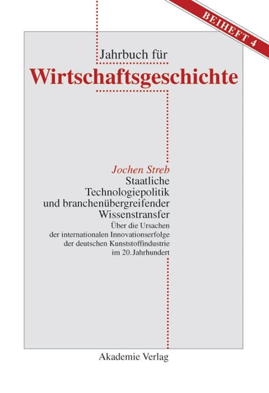 Staatliche Technologiepolitik und branchenübergreifender Wissenstransfer: Uber Die Ursachen Der Internationalen Innovationserfolge Der Deutschen ... Für Wirtschaftsgeschichte. Beihefte)
