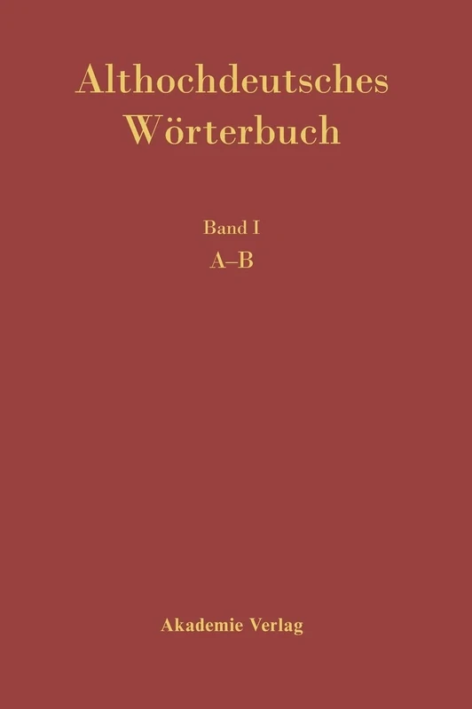 Althochdeutsches Wörterbuch. Band I: A-B. Reprint: 1