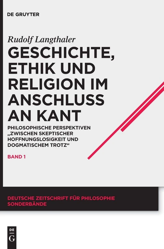 Geschichte, Ethik und Religion im Anschluß an Kant: Philosophische Perspektiven "zwischen skeptischer Hoffnungslosigkeit und dogmatischem Trotz": 19 ... für Philosophie / Sonderbände, 19)