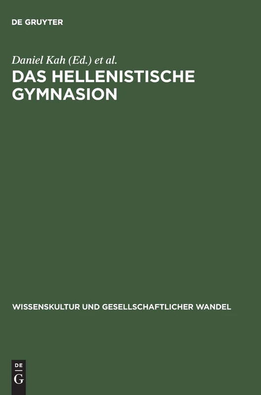 Das hellenistische Gymnasion: 8 (Wissenskultur Und Gesellschaftlicher Wandel)