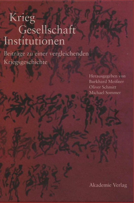 Krieg - Gesellschaft - Institutionen: Beiträge Zu Einer Vergleichenden Kriegsgeschichte