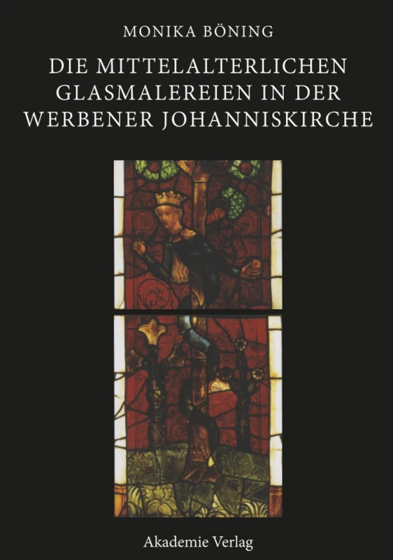 Die mittelalterlichen Glasmalereien in der Werbener Johanniskirche: Mit Einem Regestenteil Von Ulrich Hinz: 1 (Corpus Vitrearum Medii Aevi)