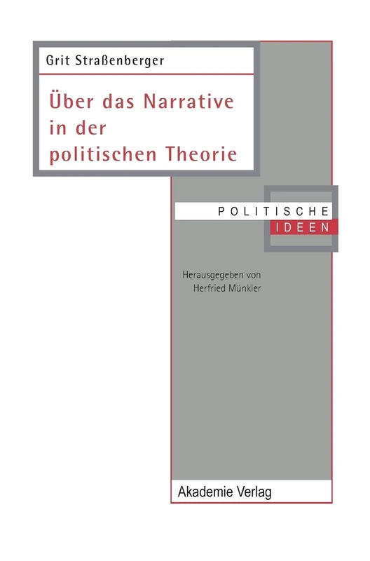 Über Das Narrative in Der Politischen Theorie (Politische Ideen)