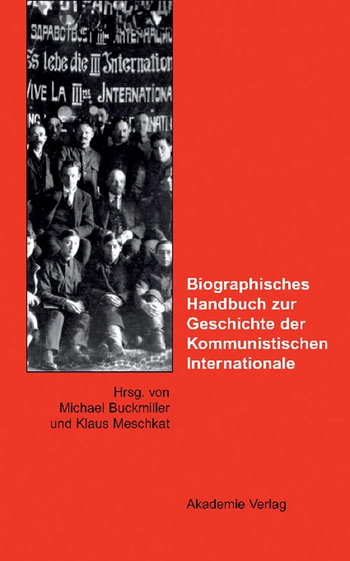 Biographisches Handbuch zur Geschichte der Kommunistischen Internationale: Ein Deutsch-Russisches Forschungsprojekt