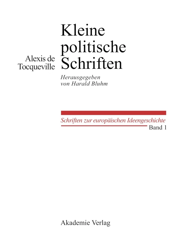 Kleine Politische Schriften: Herausgegeben Von Harald Bluhm: 1 (Schriften Zur Europäischen Ideengeschichte)