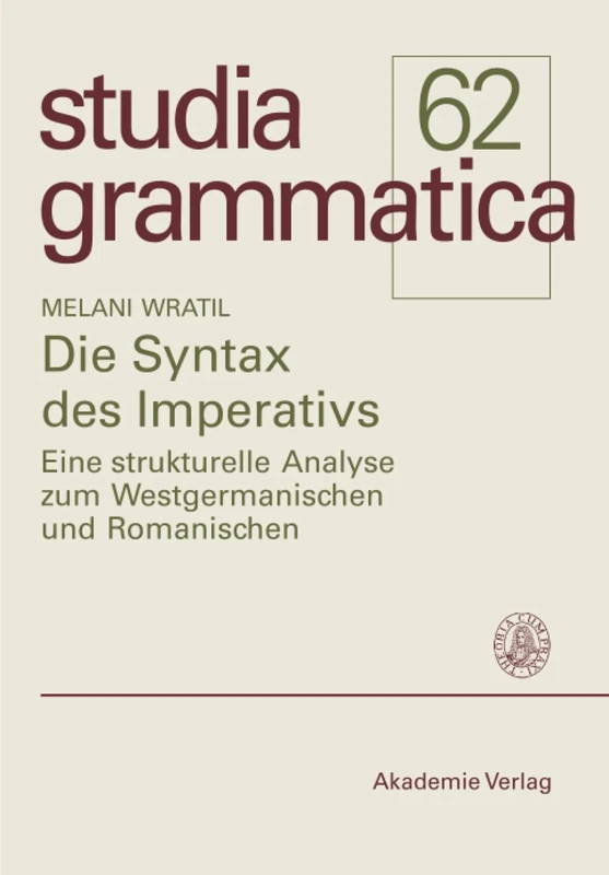 Die Syntax des Imperativs: Eine Strukturelle Analyse Zum Westgermanischen Und Romanischen (Studia Grammatica)