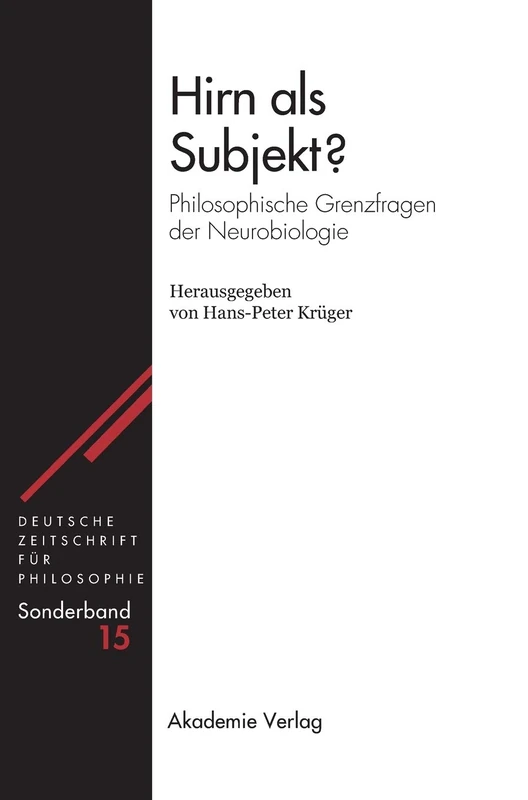 Hirn als Subjekt?: Philosophische Grenzfragen Der Neurobiologie: 15 (Deutsche Zeitschrift Für Philosophie / Sonderbände)