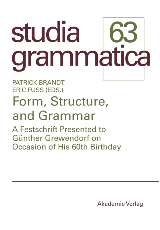 Form, Structure, and Grammar: A Festschrift Presented to Günther Grewendorf on Occasion of His 60th Birthday (Studia grammatica)