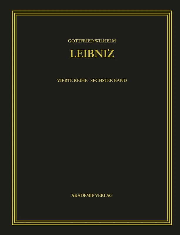 Gottfried Wilhelm Leibniz. Sämtliche Schriften und Briefe, BAND 6, Gottfried Wilhelm Leibniz. Sämtliche Schriften und Briefe (1695-1697)
