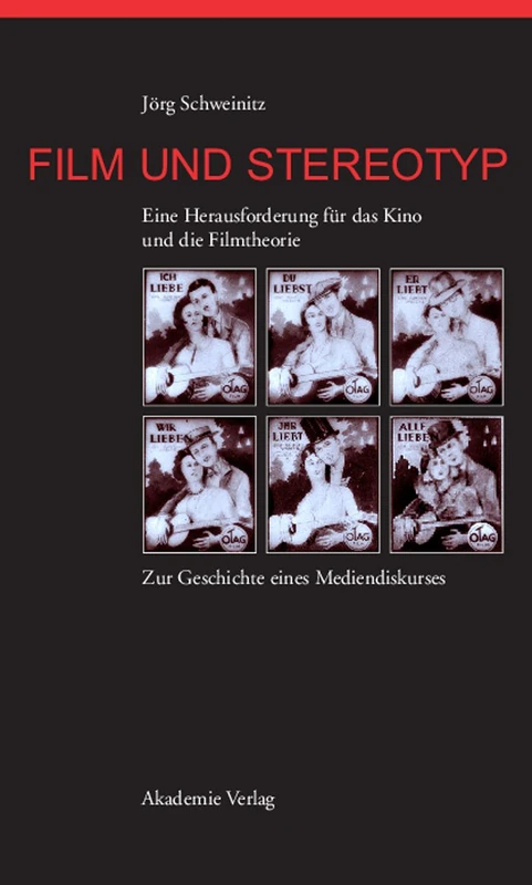 Film Und Stereotyp: Eine Herausforderung Für Das Kino Und Die Filmtheorie. Zur Geschichte Eines Mediendiskurses