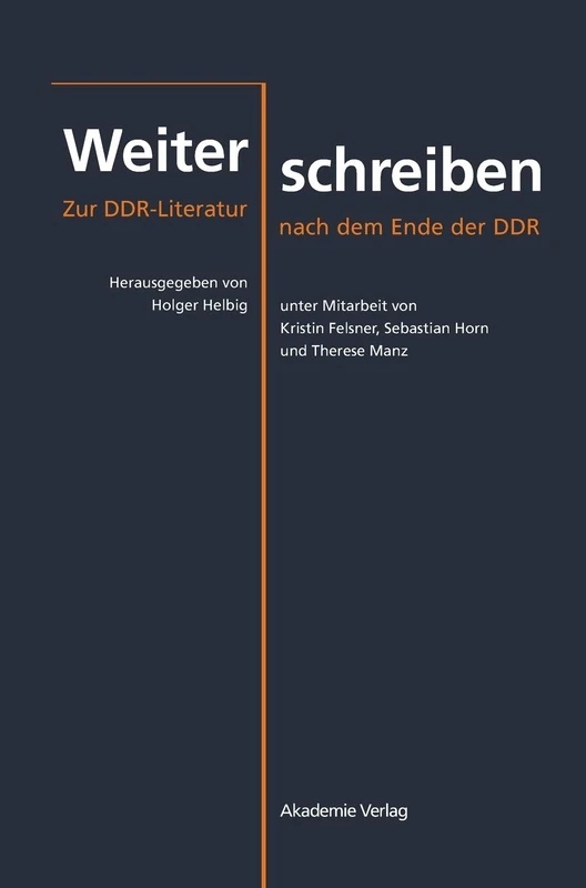 Weiterschreiben: Zur Ddr-Literatur Nach Dem Ende Der DDR